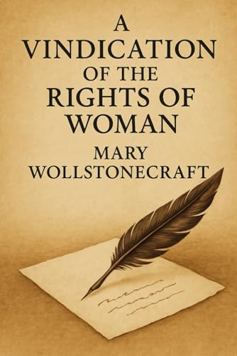 A Vindication of the Rights of Woman: With Strictures on Political and Moral Subjects von Independently published