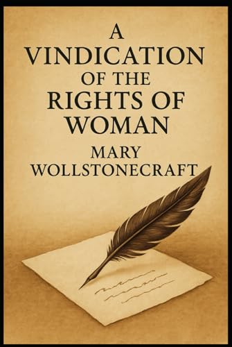 A Vindication of the Rights of Woman: With Strictures on Political and Moral Subjects von Independently published