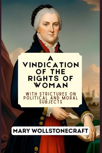 A Vindication of the Rights of Woman: With Strictures on Political and Moral Subjects von Independently published