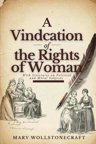 A Vindication of the Rights of Woman: With Strictures on Political and Moral Subjects von Independently published