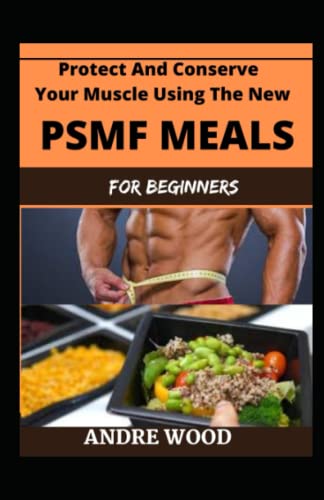 Protect And Conserve Your Muscle Using The New PSMF Meals For Beginners