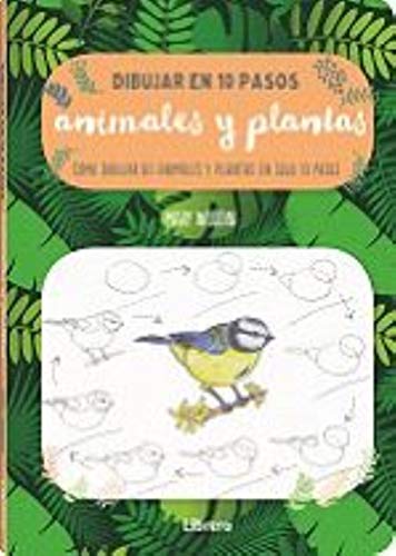 DIBUJAR ANIMALES Y PLANTAS EN 10 PASOS: COMO DIBUJAR 60 ANIMALES Y PLANTAS EN SOLO 10 PASOS DIBUJAR ANIMALES Y PLANTAS EN 10 PASOS: COMO DIBUJAR 60 ANIMALES Y PLANTAS EN SOLO 10 PASOS