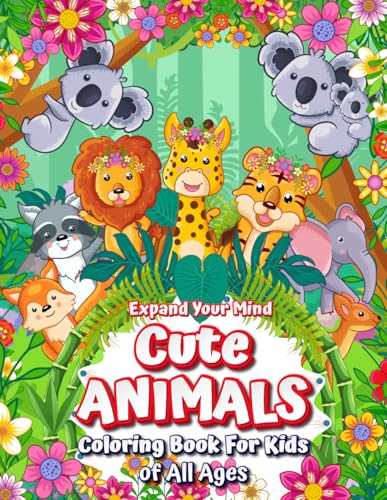 EXPAND YOUR MIND CUTE ANIMALS: COLORING BOOK FOR KIDS OF ALL AGES (EXPAND YOUR MIND: A Journey to Mental Wellness and Creative Discovery) von Independently published