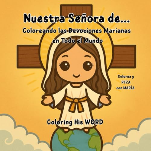 Nuestra Señora de...: Coloreando las Devociones Marianas en Todo el Mundo. Colorea y REZA con MARÍA. von Independently published