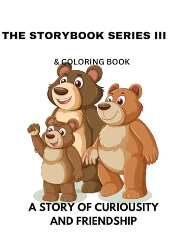 A STORYBOOK III & COLORING BOOK- GOLDIE & THE THREE BEARS!: A STORY OF CURIOSITY AND FRIENDSHIP! A STORYBOOK III & COLORING BOOK- GOLDIE & THE THREE BEARS!: A STORY OF CURIOSITY AND FRIENDSHIP! von Independently published