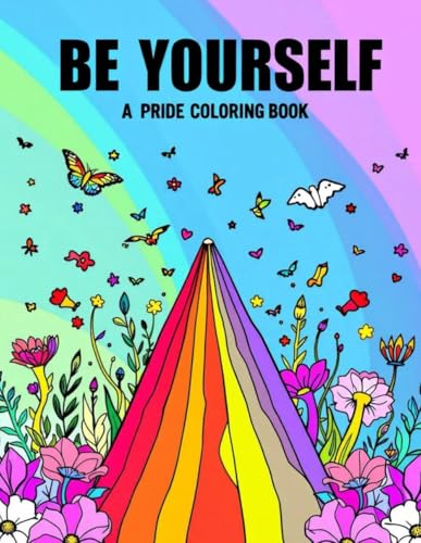 BE YOURSELF A PRIDE COLORING BOOK BE YOURSELF A PRIDE COLORING BOOK von Independently published