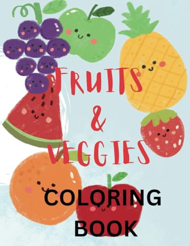 FRUITS AND VEGGIES COLORING BOOK FRUITS AND VEGGIES COLORING BOOK von Independently published