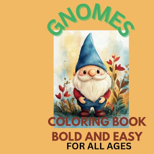 GNOME COLORING BOOK BOLD AND EASY !: FOR ALL AGES GNOME COLORING BOOK BOLD AND EASY !: FOR ALL AGES von Independently published