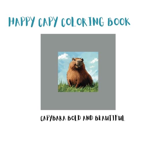 HAPPY CAPY COLORING BOOK: CAPYBARA BOLD AND BEAUTIFUL HAPPY CAPY COLORING BOOK: CAPYBARA BOLD AND BEAUTIFUL von Independently published