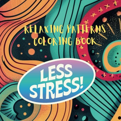 RELAXING PATTERNS COLORING. BOOK: LESS STRESS RELAXING PATTERNS COLORING. BOOK: LESS STRESS von Independently published