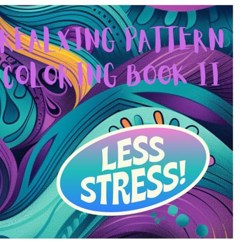 RELAXING PATTERNS II COLORING BOOK: STRESS FREE RELAXING PATTERNS II COLORING BOOK: STRESS FREE von Independently published