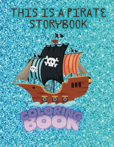 THIS IS A PIRATE STORYBOOK & COLORING BOOK THIS IS A PIRATE STORYBOOK & COLORING BOOK von Independently published