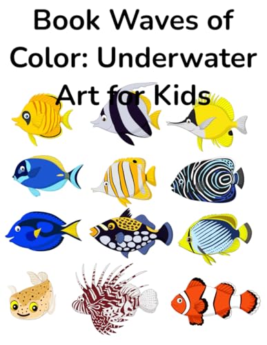 Waves of Color: Underwater Art for Kids Waves of Color: Underwater Art for Kids von Independently published