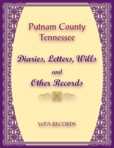 Putnam County, Tennessee Diaries, Letters, Wills and Other Records von Heritage Books Inc.