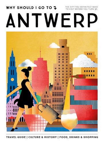 Why Should I Go To Antwerp: The city you definitely need to visit before you turn 30 von Mo'Media