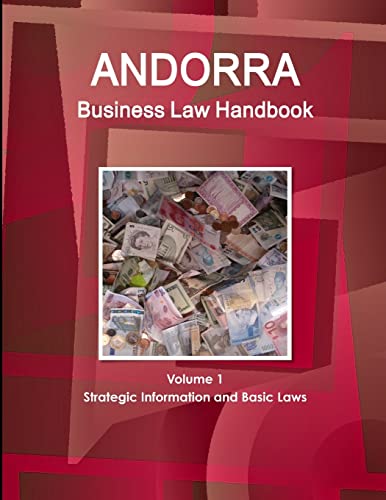 Andorra Business Law Handbook Volume 1 Strategic Information and Basic Laws (World Business and Investment Library) von IBP USA