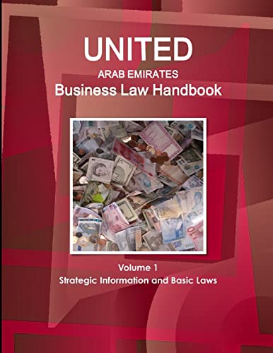 United Arab Emirates Business Law Handbook Volume 1 Strategic Information and Basic Laws (World Business and Investment Library)