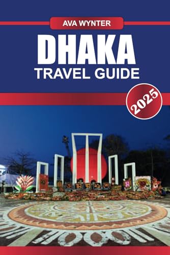 DHAKA TRAVEL GUIDE 2025: Top Attractions, Best Street Food, Cultural Sites, and Travel Tips for Visiting Bangladesh’s Bustling Capital DHAKA TRAVEL GUIDE 2025: Top Attractions, Best Street Food, Cultural Sites, and Travel Tips for Visiting Bangladesh’s Bustling Capital von Independently published