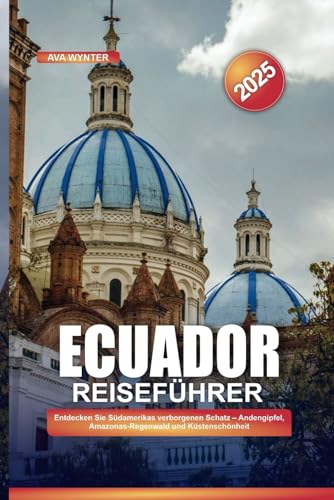 ECUADOR REISEFÜHRER 2025: Entdecken Sie Südamerikas verborgenen Schatz – Andengipfel, Amazonas-Regenwald und Küstenschönheit ECUADOR REISEFÜHRER 2025: Entdecken Sie Südamerikas verborgenen Schatz – Andengipfel, Amazonas-Regenwald und Küstenschönheit von Independently published