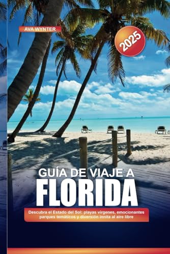 GUÍA DE VIAJE A FLORIDA 2025: Descubra el Estado del Sol: playas vírgenes, emocionantes parques temáticos y diversión infinita al aire libre GUÍA DE VIAJE A FLORIDA 2025: Descubra el Estado del Sol: playas vírgenes, emocionantes parques temáticos y diversión infinita al aire libre von Independently published
