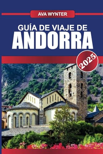GUÍA DE VIAJE DE ANDORRA 2025: Experimente el esplendor de los Pirineos con esquí de clase mundial, rutas de senderismo escénicas y compras libres de impuestos GUÍA DE VIAJE DE ANDORRA 2025: Experimente el esplendor de los Pirineos con esquí de clase mundial, rutas de senderismo escénicas y compras libres de impuestos von Independently published