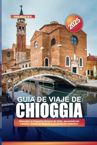 GUÍA DE VIAJE DE CHIOGGIA 2025: Descubre la Pequeña Venecia de Italia: encantadores canales, mariscos frescos y un ambiente auténtico GUÍA DE VIAJE DE CHIOGGIA 2025: Descubre la Pequeña Venecia de Italia: encantadores canales, mariscos frescos y un ambiente auténtico von Independently published