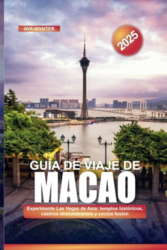 GUÍA DE VIAJE DE MACAO 2025: Experimente Las Vegas de Asia: templos históricos, casinos deslumbrantes y cocina fusión GUÍA DE VIAJE DE MACAO 2025: Experimente Las Vegas de Asia: templos históricos, casinos deslumbrantes y cocina fusión von Independently published