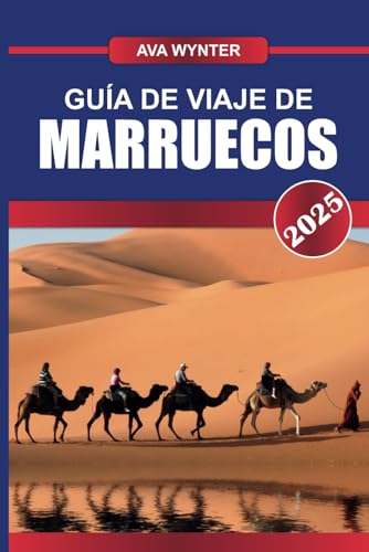GUÍA DE VIAJE DE MARRUECOS 2025: Embárcate en una odisea sensorial a través de bulliciosos zocos, majestuosas montañas y paisajes desérticos atemporales GUÍA DE VIAJE DE MARRUECOS 2025: Embárcate en una odisea sensorial a través de bulliciosos zocos, majestuosas montañas y paisajes desérticos atemporales von Independently published