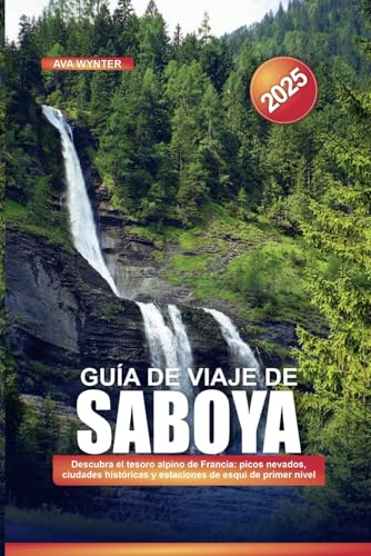 GUÍA DE VIAJE DE SABOYA 2025: Descubra el tesoro alpino de Francia: picos nevados, ciudades históricas y estaciones de esquí de primer nivel GUÍA DE VIAJE DE SABOYA 2025: Descubra el tesoro alpino de Francia: picos nevados, ciudades históricas y estaciones de esquí de primer nivel von Independently published