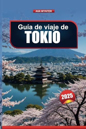 GUÍA DE VIAJE DE TOKIO 2025: Explore las atracciones, la comida, las compras y el entretenimiento de la ciudad GUÍA DE VIAJE DE TOKIO 2025: Explore las atracciones, la comida, las compras y el entretenimiento de la ciudad von Independently published