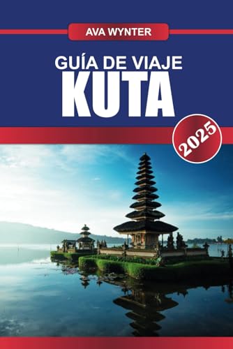 GUÍA DE VIAJE KUTA 2025: Playas, lugares para surfear, vida nocturna, compras y consejos de viaje para las mejores vacaciones en Bali GUÍA DE VIAJE KUTA 2025: Playas, lugares para surfear, vida nocturna, compras y consejos de viaje para las mejores vacaciones en Bali von Independently published