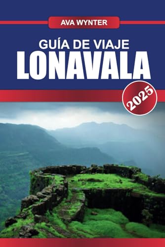 GUÍA DE VIAJE LONAVALA 2025: Descubre colinas brumosas, antiguos fuertes y emocionantes aventuras en el corazón de los Ghats Occidentales GUÍA DE VIAJE LONAVALA 2025: Descubre colinas brumosas, antiguos fuertes y emocionantes aventuras en el corazón de los Ghats Occidentales von Independently published