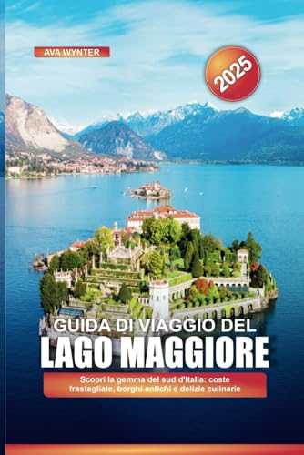 GUIDA DI VIAGGIO DEL LAGO MAGGIORE 2025: Scopri la gemma del sud d'Italia: coste frastagliate, borghi antichi e delizie culinarie GUIDA DI VIAGGIO DEL LAGO MAGGIORE 2025: Scopri la gemma del sud d'Italia: coste frastagliate, borghi antichi e delizie culinarie von Independently published