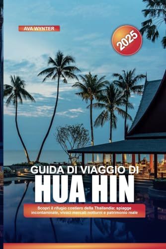 GUIDA DI VIAGGIO DI HUA HIN 2025: Scopri il rifugio costiero della Thailandia: spiagge incontaminate, vivaci mercati notturni e patrimonio reale GUIDA DI VIAGGIO DI HUA HIN 2025: Scopri il rifugio costiero della Thailandia: spiagge incontaminate, vivaci mercati notturni e patrimonio reale von Independently published