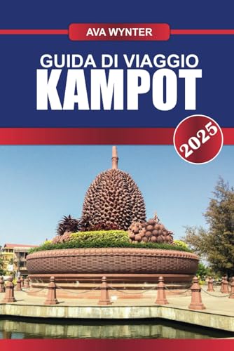 GUIDA DI VIAGGIO KAMPOT 2025: Cose da fare, piantagioni di pepe, crociere fluviali e consigli di viaggio per una vacanza rilassante in Cambogia GUIDA DI VIAGGIO KAMPOT 2025: Cose da fare, piantagioni di pepe, crociere fluviali e consigli di viaggio per una vacanza rilassante in Cambogia von Independently published