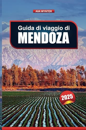 GUIDA DI VIAGGIO MENDOZA 2025: Scopri tour enogastronomici, montagne, ristoranti e attività all'aperto GUIDA DI VIAGGIO MENDOZA 2025: Scopri tour enogastronomici, montagne, ristoranti e attività all'aperto von Independently published