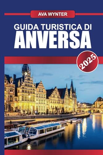 GUIDA TURISTICA DI ANVERSA 2025: Scopri la capitale europea dei diamanti, rinomata per il suo quartiere della moda, il porto storico e l'arte fiamminga GUIDA TURISTICA DI ANVERSA 2025: Scopri la capitale europea dei diamanti, rinomata per il suo quartiere della moda, il porto storico e l'arte fiamminga von Independently published