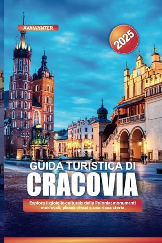 GUIDA TURISTICA DI CRACOVIA 2025: Esplora il gioiello culturale della Polonia: monumenti medievali, piazze vivaci e una ricca storia GUIDA TURISTICA DI CRACOVIA 2025: Esplora il gioiello culturale della Polonia: monumenti medievali, piazze vivaci e una ricca storia von Independently published