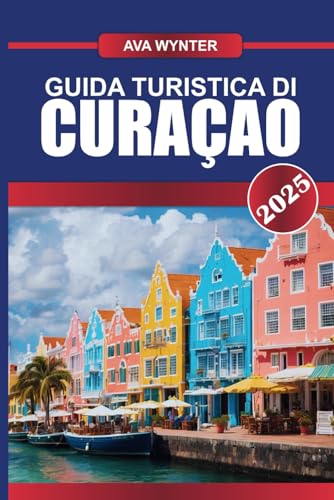 GUIDA TURISTICA DI CURAÇAO 2025: Immergiti nelle vivaci barriere coralline, passeggia tra la colorata architettura olandese e assapora i sapori caraibici su questa incantevole isola GUIDA TURISTICA DI CURAÇAO 2025: Immergiti nelle vivaci barriere coralline, passeggia tra la colorata architettura olandese e assapora i sapori caraibici su questa incantevole isola von Independently published