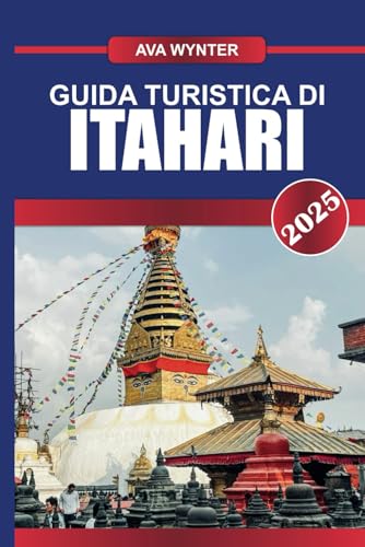 GUIDA TURISTICA DI ITAHARI 2025: Scopri il vibrante crocevia del Nepal orientale, dove convergono culture diverse e bellezze paesaggistiche GUIDA TURISTICA DI ITAHARI 2025: Scopri il vibrante crocevia del Nepal orientale, dove convergono culture diverse e bellezze paesaggistiche von Independently published