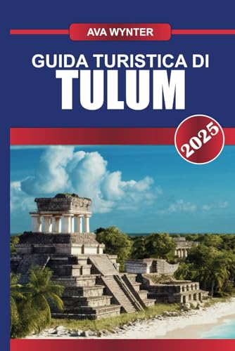 GUIDA TURISTICA DI TULUM 2025: Scopri spiagge incontaminate, antiche rovine Maya e vibrazioni eco-chic nel paradiso costiero della Riviera Maya GUIDA TURISTICA DI TULUM 2025: Scopri spiagge incontaminate, antiche rovine Maya e vibrazioni eco-chic nel paradiso costiero della Riviera Maya von Independently published