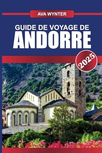 GUIDE DE VOYAGE DE ANDORRE 2025: Découvrez la splendeur des Hautes-Pyrénées avec un ski de classe mondiale, des sentiers de randonnée pittoresques et des boutiques hors taxes GUIDE DE VOYAGE DE ANDORRE 2025: Découvrez la splendeur des Hautes-Pyrénées avec un ski de classe mondiale, des sentiers de randonnée pittoresques et des boutiques hors taxes von Independently published