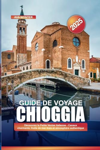 GUIDE DE VOYAGE DE CHIOGGIA 2025: Découvrez la Petite Venise italienne - Canaux charmants, fruits de mer frais et atmosphère authentique GUIDE DE VOYAGE DE CHIOGGIA 2025: Découvrez la Petite Venise italienne - Canaux charmants, fruits de mer frais et atmosphère authentique von Independently published