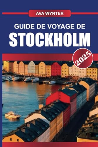 GUIDE DE VOYAGE DE STOCKHOLM 2025: Naviguez dans la « Venise du Nord », où la vieille ville historique rencontre le design et la culture scandinaves innovants GUIDE DE VOYAGE DE STOCKHOLM 2025: Naviguez dans la « Venise du Nord », où la vieille ville historique rencontre le design et la culture scandinaves innovants von Independently published