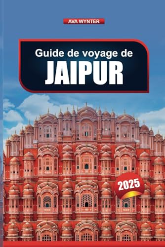 GUIDE DE VOYAGE JAIPUR 2025: Découvrez des monuments, des marchés, des temples et des restaurants GUIDE DE VOYAGE JAIPUR 2025: Découvrez des monuments, des marchés, des temples et des restaurants von Independently published