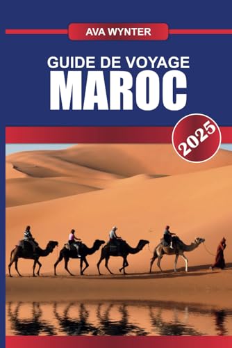 GUIDE DE VOYAGE MAROC 2025: Embarquez pour une odyssée sensorielle à travers des souks animés, des montagnes majestueuses et des paysages désertiques intemporels GUIDE DE VOYAGE MAROC 2025: Embarquez pour une odyssée sensorielle à travers des souks animés, des montagnes majestueuses et des paysages désertiques intemporels von Independently published