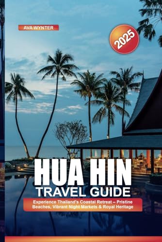 HUA HIN TRAVEL GUIDE 2025: Experience Thailand's Coastal Retreat – Pristine Beaches, Vibrant Night Markets & Royal Heritage HUA HIN TRAVEL GUIDE 2025: Experience Thailand's Coastal Retreat – Pristine Beaches, Vibrant Night Markets & Royal Heritage von Independently published