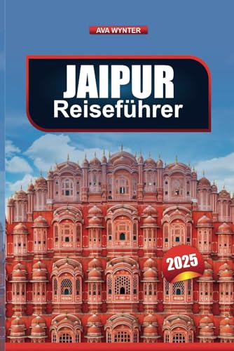 JAIPUR REISEFÜHRER 2025: Entdecken Sie Denkmäler, Märkte, Tempel und Restaurants JAIPUR REISEFÜHRER 2025: Entdecken Sie Denkmäler, Märkte, Tempel und Restaurants von Independently published