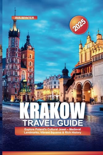KRAKOW TRAVEL GUIDE 2025: Explore Poland’s Cultural Jewel – Medieval Landmarks, Vibrant Squares & Rich History KRAKOW TRAVEL GUIDE 2025: Explore Poland’s Cultural Jewel – Medieval Landmarks, Vibrant Squares & Rich History von Independently published
