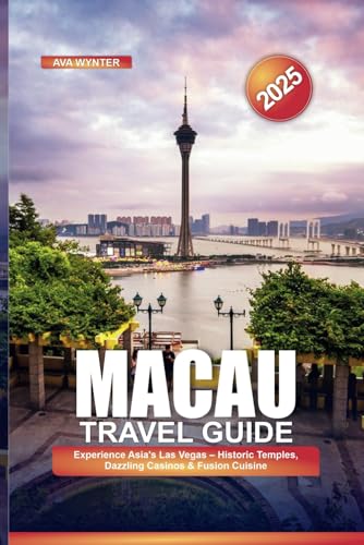 MACAU TRAVEL GUIDE 2025: Experience Asia’s Las Vegas – Historic Temples, Dazzling Casinos & Fusion Cuisine MACAU TRAVEL GUIDE 2025: Experience Asia’s Las Vegas – Historic Temples, Dazzling Casinos & Fusion Cuisine von Independently published